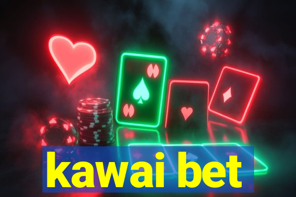 kawai bet